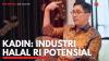 Kadin: Industri Halal RI Potensial. (Sumber : IDXChannel)