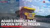 Adaro Energy Bagi Dividen Rp7,36 Triliun. (Sumber : IDXChannel)