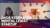 Jaga Kesehatan Mental Lewat Startup. (Sumber : IDXChannel)