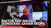 Faktor GDP Inggris Dongkrak Saham Eropa,(Sumber: IDX CHANNEL)