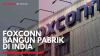 Foxconn Bangun Pabrik di India,(Sumber: IDX CHANNEL)