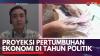 Proyeksi Pertumbuhan Ekonomi di Tahun Politik. (Sumber : IDXChannel)