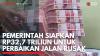 Pemerintah Siapkan Rp32,7 Triliun untuk Perbaikan Jalan Rusak. (Sumber : IDXChannel)