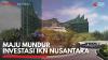 Maju Mundur Investasi IKN Nusantara. (Sumber : IDXChannel)