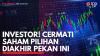 Investor! Cermati Saham Pilihan Diakhir Pekan ini. (Sumber : IDXChannel)