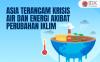 Asia Terancam Krisis Air dan Energi akibat Perubahan Iklim