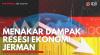Menakar Dampak Resesi Ekonomi Jerman. (Sumber : IDXChannel)