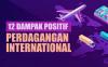 12 Dampak Positif Perdagangan Internasional Bagi Negara