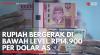 Rupiah Bergerak di Bawah Level Rp14.900 Per Dolar AS. (Sumber : IDXChannel)