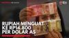 Rupiah Menguat ke Rp14.800 Per Dolar AS. (Sumber : IDXChannel)