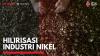 Hilirisasi Industri Nikel. (Sumber : IDXChannel)
