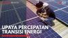 Upaya Percepatan Transisi Energi. (Sumber : IDXChannel)
