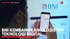 BNI Kembangkan Ekosistem Teknologi Digital. (Sumber : IDXChannel)