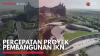 Percepatan Proyek Pembangunan IKN. (Sumber ; IDXChannel)