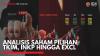 Analisis Saham Pilihan: TKIM, INKP Hingga EXCL. (Sumber : IDXChannel)