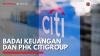 Badai Keuangan dan PHK Citigroup,(Sumber: IDX CHANNEL)