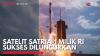 Satelit Satria-1 Milik RI Sukses Diluncurkan