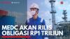 MEDC akan Rilis Obligasi Rp1 Triliun. (Sumber : IDXChannel)