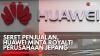 Seret Penjualan, Huawei Minta Royalti Perusahaan Jepang. (Sumber : IDXChannel)