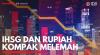 IHSG dan Rupiah Kompak Melemah. (Sumber : IDXChannel)