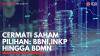 Cermati Saham Pilihan: BBNI,INKP Hingga BDMN. (Sumber : IDXChannel)