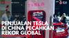Penjualan Tesla di China Pecahkan Rekor Global. (Sumber : IDXChannel)