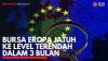 Bursa Eropa Jatuh ke Level Terendah Dalam 3 Bulan. (Sumber : IDXChannel)