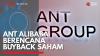 ANT Alibaba Berencana Buyback Saham,(Sumber: IDX CHANNEL)