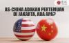AS-China Adakan Pertemuan di Jakarta, Ada Apa?