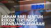 Saham BBRI Sentuh Rekor Tertinggi Sepanjang Sejarah. (Sumber : IDXChannel)