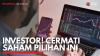 Investor! Cermati Saham Pilihan ini. (Sumber : IDXChannel)