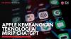 Apple Kembangkan Teknologi AI Mirip ChatGPT. (Sumber : IDXChannel)
