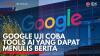 Google Uji Coba Tools AI yang Dapat Menulis Berita. (Sumber : IDXChannel)