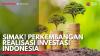 Simak! Perkembangan Realisasi Investasi Indonesia. (Sumbeer : IDXChannel)
