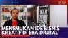 Menemukan Ide Bisnis Kreatif di Era Digital. (Sumber : IDXChannel)