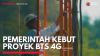 Pemerintah Kebut Proyek BTS 4G,(Sumber: IDX CHANNEL)