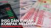 IHSG dan Rupiah Kompak Melemah. (Sumber : IDXChannel)