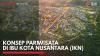 Konsep Pariwisata di Ibu Kota Nusantara (IKN),(Sumber: IDX CHANNEL0