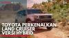 Toyota Perkenalkan Land Cruiser Versi Hybrid. (Sumber : IDXChannel)