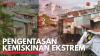Pengentasan Kemiskinan Ekstrem. (Sumber : IDXChannel)