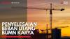 Penyelesaian Beban Utang BUMN Karya,(Sumber: IDX CHANNEL)