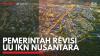 Pemerintah Revisi UU IKN Nusantara. (Sumber : IDXChannel)