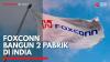 Foxconn Bangun 2 Pabrik di India,(Sumber: IDX CHANNEL)