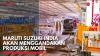 Maruti Suzuki India akan Menggandakan Produksi Mobil,(Sumber: IDX CHANNEL)