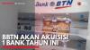 BBTN Akan Akuisisi 1 Bank Tahun ini. (Sumber : IDXChannel)