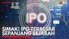 Simak! IPO Terbesar Sepanjang Sejarah. (Sumber : IDXChannel)