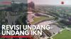 Revisi Undang-Undang IKN. (Sumber : IDXChannel)