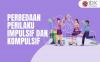 Perilaku Impulsif dan Kompulsif: Pengertian dan Perbedaannya