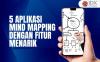 5 Aplikasi Mind Mapping dengan Fitur Menarik
