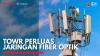TOWR Perluas Jaringan Fiber Optik,(Sumber: IDX CHANNEL)
